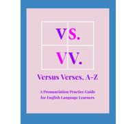 Versus Verses, A - Z: A Pronunciation Practice Guide for English Language Learners