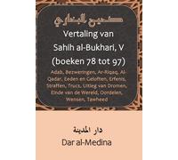 Vertaling van Sahih al-Bukhari, V (boeken 78 tot 97): Adab, Bezweringen, Ar-Riqaq, Al-Qadar, Eeden en Geloften, Erfenis, Straffen, Trucs, Uitleg van ... van de Wereld, Oordelen, Wensen, Tawheed