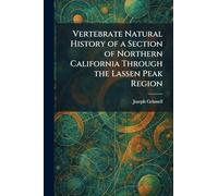 Vertebrate Natural History of a Section of Northern California Through the Lassen Peak Region