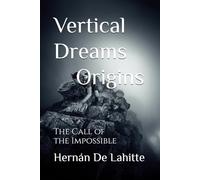 Vertical Dreams Origins: The Call of the Impossible: 3 (Sueños Verticales)