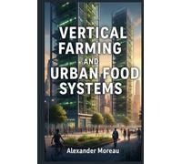 Vertical Farming and Urban Food Systems (Urban Science and Sustainable Cities)
