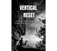 VERTICAL RESET: Why we keep climbing when everything tells us to give up