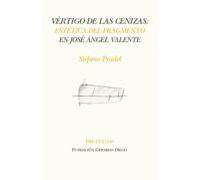 Vertigo De Las Cenizas: Estetica Del Fragmento En Jose Angel Valente