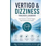 Vertigo & Dizziness Tracker Logbook: Daily Symptom Journal to Track Triggers, Medications, Appointments, Recovery Progress, Balance Issues & Wellness Patterns
