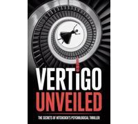 Vertigo Unveiled: The Secrets of Hitchcock's Psychological Thriller