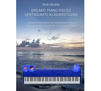 Verträumte Klavierstücke - Dreamy Piano Pieces: Verträumte Kompositionen für Fortgeschrittene. Dreamy Sheet Music for Intermediate Players.