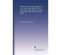 Vertraute briefe geschrieben auf einer reise nach Wien und den österreichischen staaten zu ende des jahres 1808 und zu anfang 1809: Volume 1