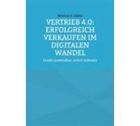 Vertrieb 4.0: Erfolgreich Verkaufen Im Digitalen Wandel (ebook)
