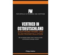 Vertrieb in Ostdeutschland: Elektrobetriebe und Elektroinstallation: Wie man Bedarf sichtbar macht, Vertrauen schafft und technische Lösungen verkauft