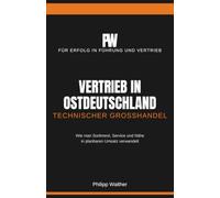 Vertrieb in Ostdeutschland: Technischer Großhandel: Wie man Sortiment, Service und Nähe in planbaren Umsatz verwandelt