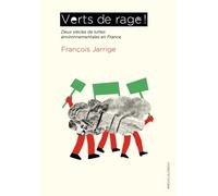 Verts de rage !: Deux siècles de luttes environnementales