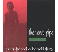 Verve Pipe - I've Suffered a Head Injury