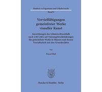 Vervielfältigungen gemeinfreier Werke visueller Kunst: Auswirkungen des Schutzrechtsentfalls nach § 68 UrhG auf Nutzungsbeschränkungen für gemeinfreie Werke in Museen und dessen Vereinbarkeit mit den Grundrechten