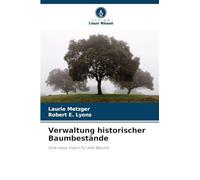 Verwaltung historischer Baumbestände: Eine neue Vision für alte Bäume