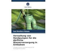 Verwaltung von Handpumpen für die dörfliche Wasserversorgung in Simbabwe: Verlagerung der Verantwortung auf die Nutzergemeinschaften