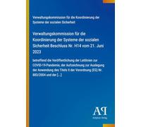 Verwaltungskommission für die Koordinierung der Systeme der sozialen Sicherheit Beschluss Nr. H14 vom 21. Juni 2023: betreffend die Veröffentlichung ... Verordnung (EG) Nr. 883/2004 und der [...]