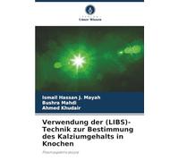 Verwendung der (LIBS)-Technik zur Bestimmung des Kalziumgehalts in Knochen: Plasmaspektroskopie