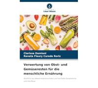 Verwertung von Obst- und Gemüseresten für die menschliche Ernährung