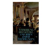 Verwirrung der Gefühle, und sieben andere Erzählungen: Der Stern über dem Walde + Die Liebe der Erika Ewald + Vergessene Träume + Geschichte in der ... eines Herzens + Verwirrung der Gefühle + Angs