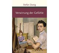 Verwirrung der Gefühle (Vierundzwanzig Stunden aus dem Leben einer Frau - Untergang eines Herzens - Verwirrung der Gefühle) | Stefan Zweig