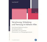 Verwitwung, Scheidung und Trennung im höheren Alter: Eine Mixed-Methods-Analyse der lebenszeitlichen, strukturellen und normativen Dimensionen von Übergangsprozessen: 19