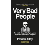 Very Bad People: The Inside Story of the Fight Against the World’s Network of Corruption