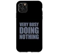 Very Busy Doing Nothing Carcasa para iPhone 11 Pro MAX