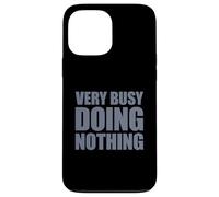 Very Busy Doing Nothing Carcasa para iPhone 13 Pro MAX