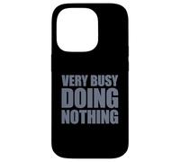 Very Busy Doing Nothing Carcasa para iPhone 14 Pro