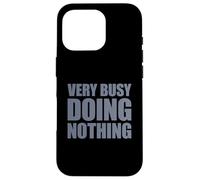 Very Busy Doing Nothing Carcasa para iPhone 16 Pro