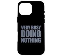 Very Busy Doing Nothing Carcasa para iPhone 16 Pro MAX