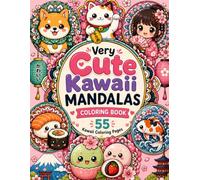 Very Cute Kawaii Mandalas Japanese Coloring Book: Adorable Japanese Designs Featuring Cute Animals, Food, Sakura, Lucky Cats & More (Tokyo Paul ... Spirit, and Wonder of Japan Through Color)