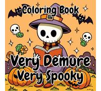 Very Demure Very Spooky Coloring Book: Elegant Gothic & Cute Creepy Designs for Adults: A Unique Collection of Classy yet Spooky Illustrations for Relaxation, Mindfulness, and Creative Fun