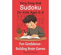 Very Easy 6x6 Sudoku Puzzles for Kids 6-8 Brain-Building Puzzles with Solutions Included: 6x9 Inches | 80 Puzzles | 103 Pages | Fun, Educational Large ... Logic, Memory and Problem-Solving Skills