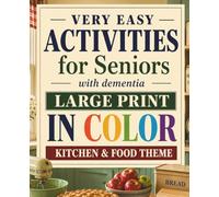 Very Easy Activities for Seniors with Dementia.: Large Print In Color - Kitchen & Food Theme.: Relaxing Stress-Relief Activities for Seniors, ... Memory Puzzles. (Calm & Simple Activities)