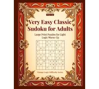 Very Easy Classic Sudoku for Adults: Large Print Puzzles for Light Logic Warm-Up (Vintage Logic Difficulty Series)