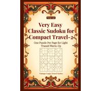 Very Easy Classic Sudoku for Compact Travel-2: One Puzzle Per Page for Light Transit Warm-Up (Vintage Logic Travel Series)