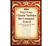 Very Easy Classic Sudoku for Compact Travel: One Puzzle Per Page for Light Transit Warm-Up (Vintage Logic Difficulty Series)
