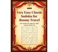Very Easy Classic Sudoku for Roomy Travel: One Puzzle Per Page for Light Leisure Warm-Up (Vintage Logic Difficulty Series)