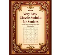 Very Easy Classic Sudoku for Seniors: Large Print Puzzles for Light Stimulation (Vintage Logic Difficulty Series)