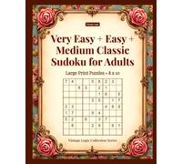 Very Easy + Easy + Medium Classic Sudoku for Adults: Large Print Puzzles - 8x10 (Vintage Logic Collection Series)