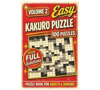 Very Easy Kakuro Puzzle Book for Adults: 100 Fun and Relaxing Cross Sums Number Puzzles for Beginners and Seniors | Includes Solutions | 200 Pages: Volume 2
