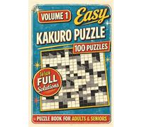 Very Easy Kakuro Puzzle Book for Adults: 100 Fun and Relaxing Cross Sums Number Puzzles for Beginners and Seniors | Includes Solutions | 200 Pages: Volume 1
