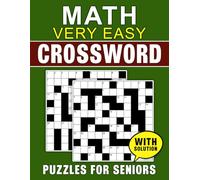 Very Easy Math Crossword Puzzles for Seniors with Solution: Simple Math Puzzles with Solutions for Effortless Enjoyment