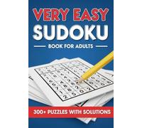 Very Easy Sudoku Book for Adults: Over 300 Sudoku Puzzles for Relaxation and Peace of Mind | Large Print (6 x 9) | A Perfect Birthday Gift for Women and Men