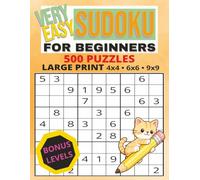 Very Easy Sudoku for Beginners: 500 Large Print Puzzles with Bonus Levels | Beginner-Friendly Sudoku Workbook with 4x4, 6x6 and 9x9 Grids plus Solutions | 8.5x11 in.
