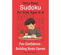 Very Easy Sudoku for Kids Ages 6-8 Large Print Brain Puzzles with Solutions Included: 6x9 Inches | 80 Puzzles | 103 Pages | Math Workbook for Ages ... Confidence-Building Brain Games Activity Book