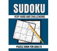 Very Hard And Challenging Sudoku Puzzle Book For Adults: large print with solutions, extremely difficult, genius level logic number games, one grid per page