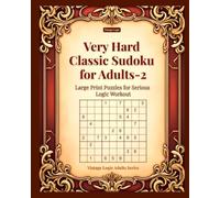 Very Hard Classic Sudoku for Adults-2: Large Print Puzzles for Serious Logic Workout (Vintage Logic Adults Series)
