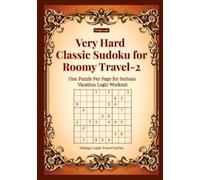 Very Hard Classic Sudoku for Roomy Travel-2: One Puzzle Per Page for Serious Vacation Logic Workout (Vintage Logic Travel Series)